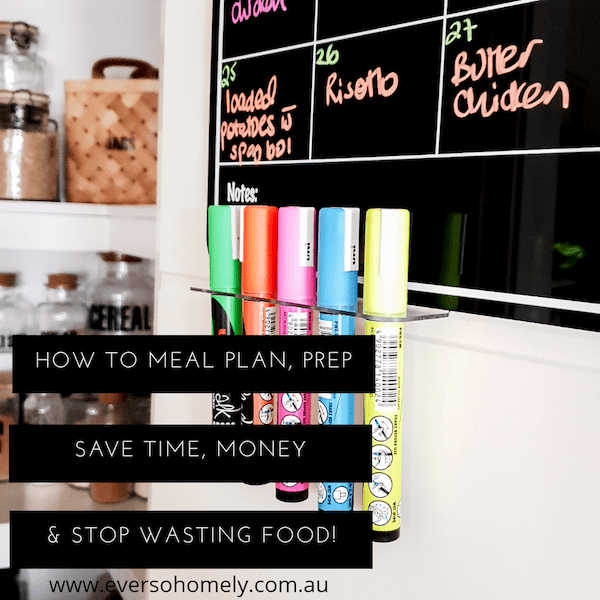 How to meal plan, prep, save time and money and stop wasting food